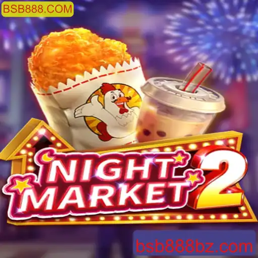 Entenda o Jogo NightMarket2 e as Estratégias em BSB888.COM
